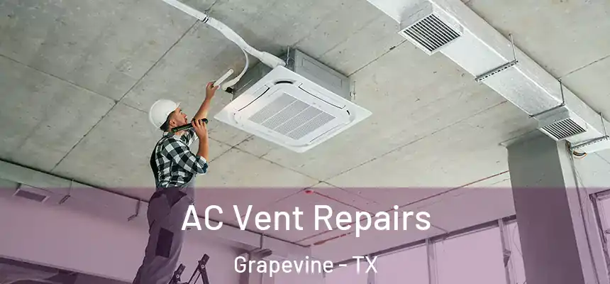  AC Vent Repairs Grapevine - TX