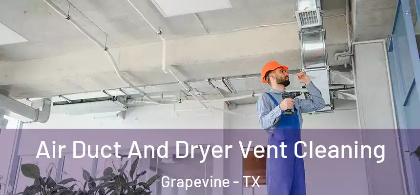  Air Duct And Dryer Vent Cleaning Grapevine - TX