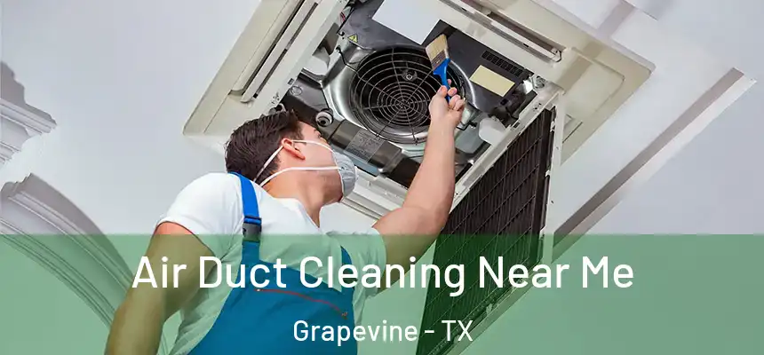  Air Duct Cleaning Near Me Grapevine - TX