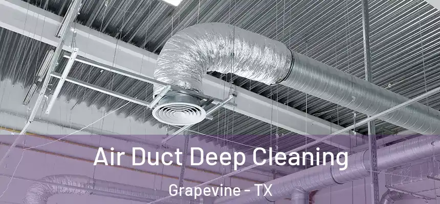 Air Duct Deep Cleaning Grapevine - TX