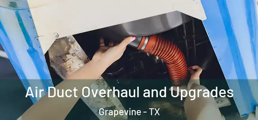  Air Duct Overhaul and Upgrades Grapevine - TX