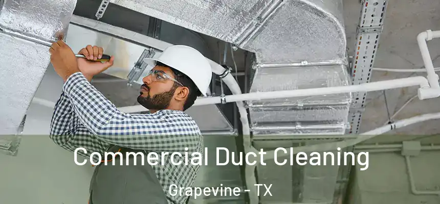  Commercial Duct Cleaning Grapevine - TX