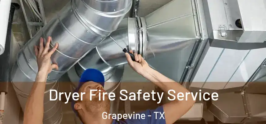  Dryer Fire Safety Service Grapevine - TX