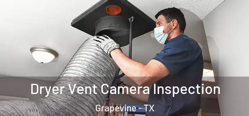  Dryer Vent Camera Inspection Grapevine - TX