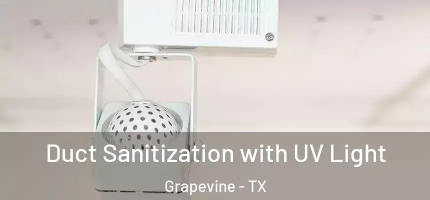 Duct Sanitization with UV Light Grapevine - TX