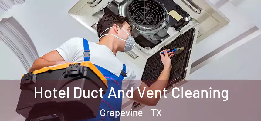  Hotel Duct And Vent Cleaning Grapevine - TX