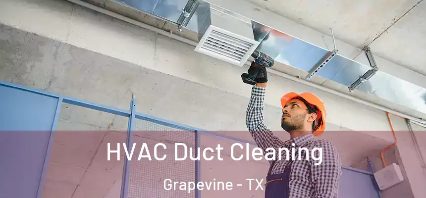 HVAC Duct Cleaning Grapevine - TX