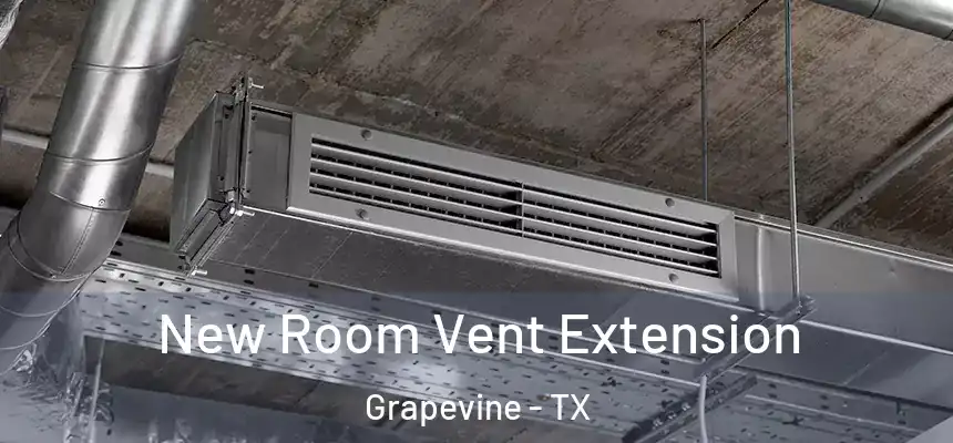  New Room Vent Extension Grapevine - TX