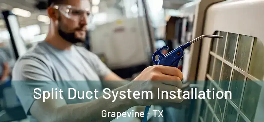 Split Duct System Installation Grapevine - TX